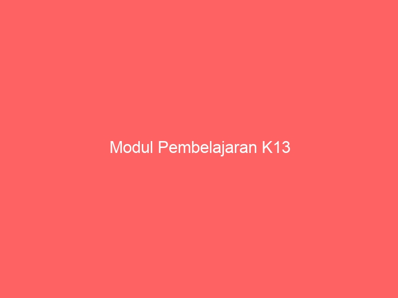 Modul Pembelajaran K13